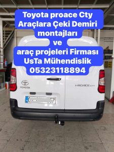 toyota proace cıty kamyonte çeki demiri montaj ve fiyatı maliyeti ankara araç projesi usta mühendislik ankara 05323118894