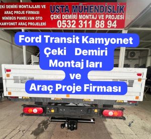FORD Transit araçlara Çeki Demiri Montajı uygulaması -ve araç proje firması Usta mühendislik; 05323118894.